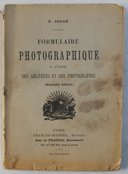 FORMULAIRE PHOTOGRAPHIQUE A L 'USAGE DES AMATEURS ET DES PHOTOGRAPHES par P.JOUAN , 1926