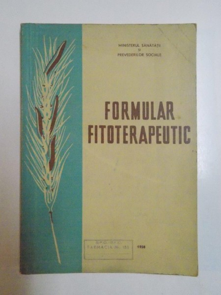 FORMULAR FITOTERAPEUTIC de DUMITRU GR. CONSTANTINESCU , CORNELIU CONSTANTINESCU 1957