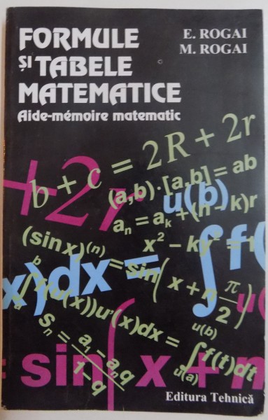 FORMULE SI TABELE MATEMATICE de E. ROGAI , M. ROGAI , 1996