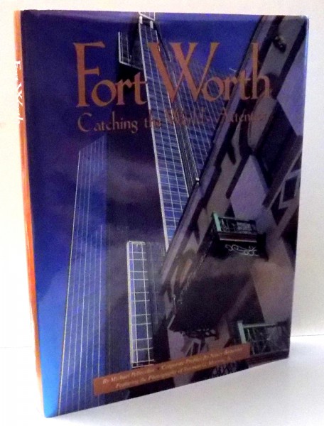FORT WORTH , CATCHING THE WORLD' S ATTENTION by MICHAEL PELLECCHIA , 1995