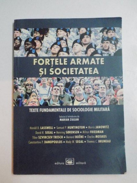 FORTELE ARMATE SI SOCIETATEA . TEXTE FUNDAMENTALE DE SOCIOLOGIE MILITARA , 2010