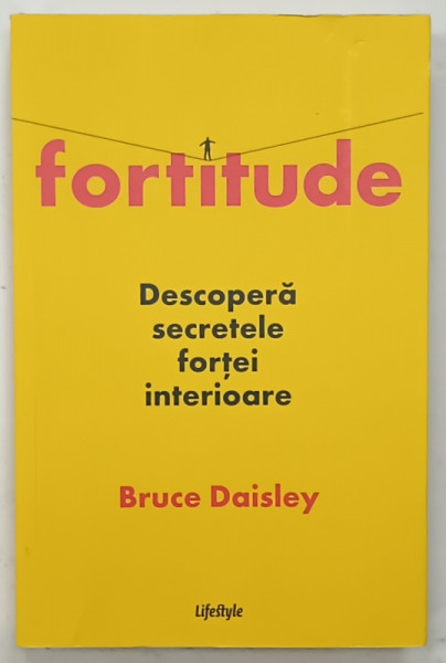 FORTITUDE , DESCOPERA SECRETELE FORTEI INTERIOARE de BRUCE DAISLEY , 2023