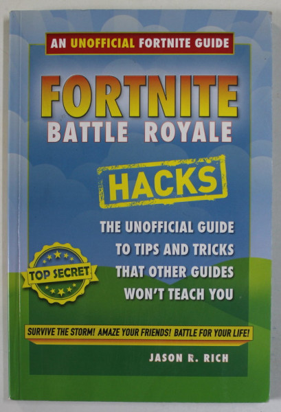 FORTNITE BATTLE ROYALE , AN UNOFFICIAL FORTNITE GUIDE by JASON R. RICH , 2018