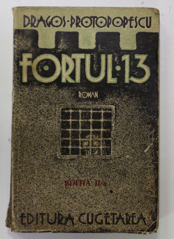 FORTUL 13 - roman de DRAGOS PROTOPOPESCU , EDITIE INTERBELICA