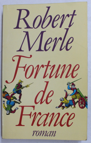 FORTUNE DE FRANCE  - roman par ROBERT MERLE , 1979