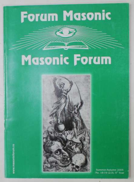 FORUM MASONIC / MASONIC FORUM , REVISTA LUNARA  CU TEXT IN ROMANA SI ENGLEZA ,  no. 18-19 , 2004
