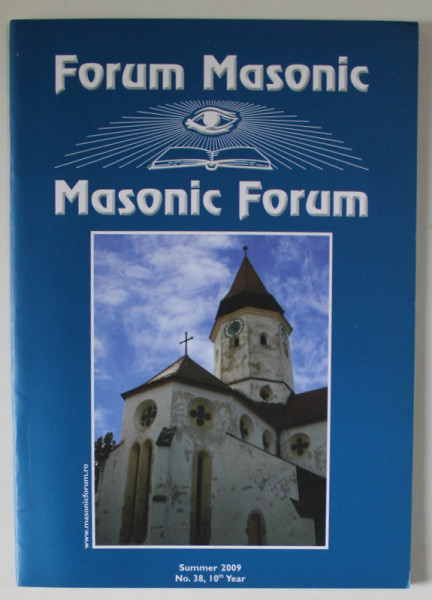 FORUM MASONIC / MASONIC FORUM , REVISTA LUNARA  CU TEXT IN ROMANA SI ENGLEZA , SUMMER , 2009