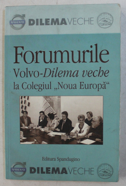 FORUMURILE VOLVO - DILEMA VECHE LA COLEGIUL ' NOUA EUROPA  ' , 2005 - 2007