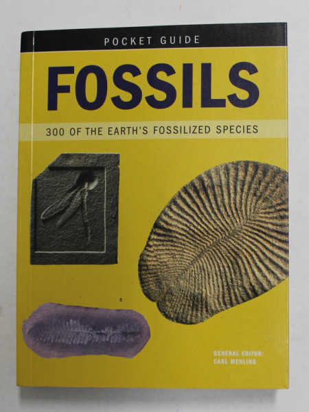 FOSSILS = 300 OF THE EARTH 'S FOSSILIZED SPECIES - POCKET GUIDE by CARL MEHLING , 2007