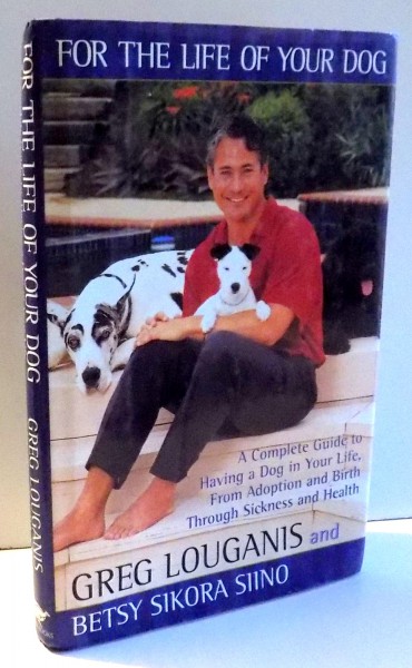 FOR THE LIFE OF YOUR DOG by GREG LOUGANIS , 1999