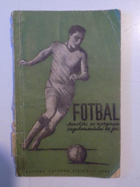 FOTBAL , ADNOTARI PE MARGINEA REGULAMENTULUI DE JOC , 1954