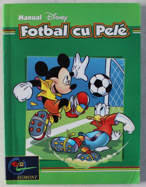 FOTBAL CU PELE  - MANUAL DISNEY , 2002