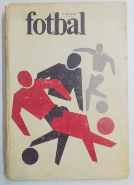 FOTBAL , CURS DE SPECIALIZARE de N. ROSCULET , 1968