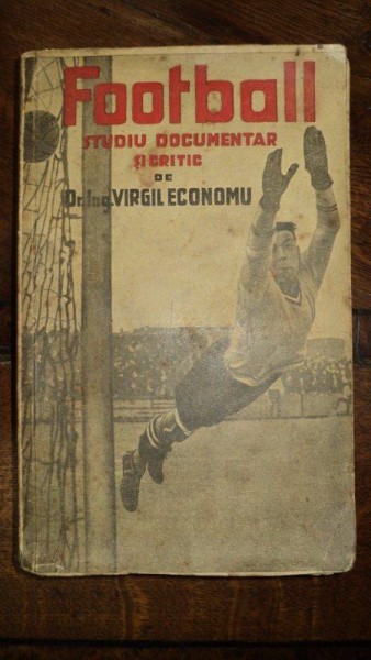 Fotbal, Studiu documentar si critic Virgil Economu, Bucuresti 1935