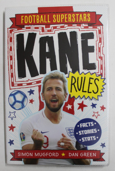 FOTBALL SUPERSTARS - KANE  RULES - FACTS , STORIES , STATS by SIMON MUGFORD and DAN GREEN , 2020