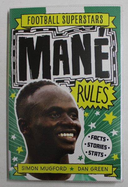 FOTBALL SUPERSTARS - MANE  RULES - FACTS , STORIES , STATS by SIMON MUGFORD and DAN GREEN , 2021
