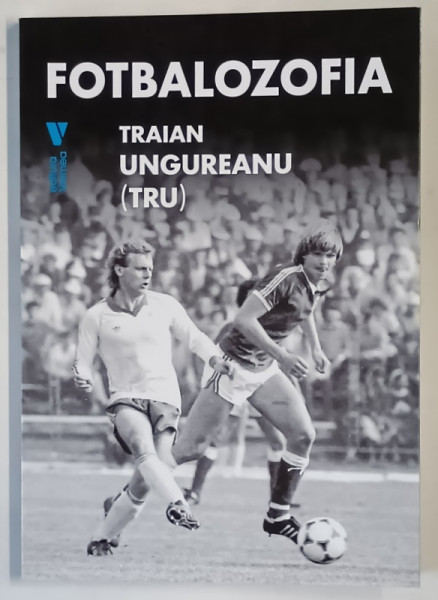 FOTBALOZOFIA de TRAIAN UNGUREANU , 2025