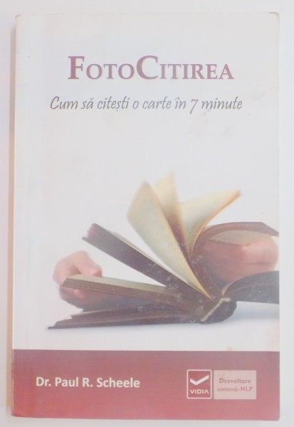 FOTOCITIREA , CUM SA CITESTI O CARTE IN 7 MINUTE de PAUL R. SCHEELE , 2012