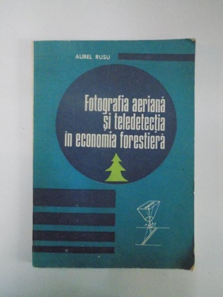 FOTOGRAFIA AERIANA SI TELEDETECTIA IN ECONOMIA FORESTIERA de AUREL RUSU , 1988