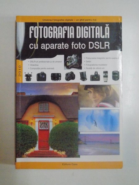 FOTOGRAFIA DIGITALA CU APARATE FOTO DSLR  de ENCZI ZOLTAN , RICHARD KEATING, 2010 * PREZINTA URME DE UZURA