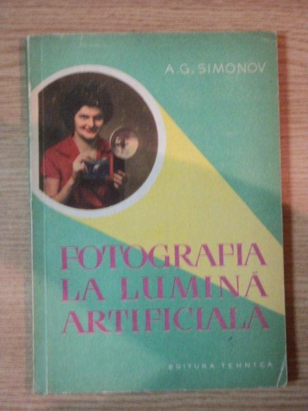 FOTOGRAFIA LA LUMINA ARTIFICIALA de A.G. SIMONOV , 1961