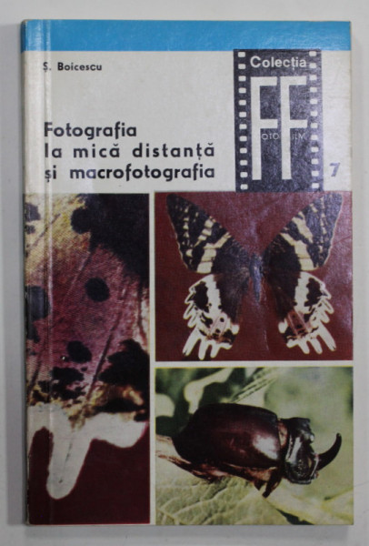 FOTOGRAFIA LA MICA DISTANTA SI MACROFOTOGRAFIA de ST. BOICESCU , COLECTIA FOTO - FILM nr. 7 , 1969