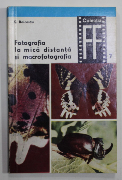 FOTOGRAFIA LA MICA DISTANTA SI MACROFOTOGRAFIA de ST. BOICESCU , COLECTIA FOTO - FILM nr. 7 , 1969
