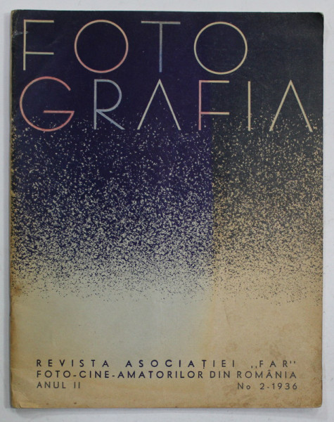 FOTOGRAFIA , REVISTA  ASOCIATIEI '' FAR '' FOTO - CINE - AMATORILOR DIN ROMANIA , ANUL II , No. 2, 1936
