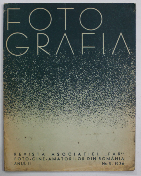 FOTOGRAFIA , REVISTA ASOCIATIEI '' FAR '' FOTO - CINE - AMATORILOR DIN ROMANIA , ANUL II , No. 3, 1936