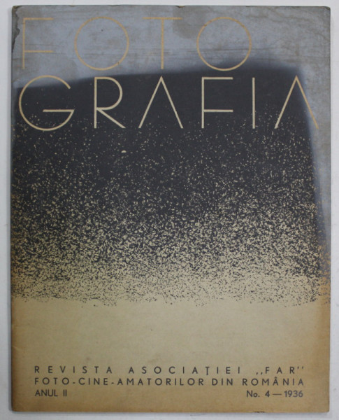 FOTOGRAFIA , REVISTA ASOCIATIEI '' FAR '' FOTO - CINE - AMATORILOR DIN ROMANIA , ANUL II , No. 4, 1936