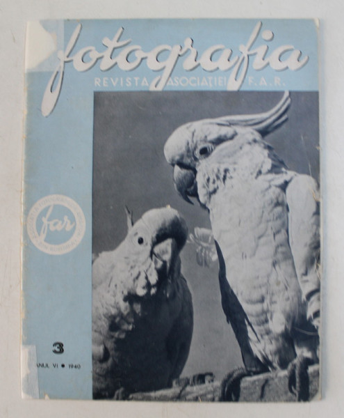 FOTOGRAFIA  -REVISTA ASOCIATIEI FOTOGRAFILOR AMATORI DIN ROMANIA , ANUL VI  , NR. 3 , 1940