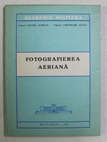 FOTOGRAFIEREA AERIANA de CIOABA AURELIU si GHEORGHE ANTON , 1979