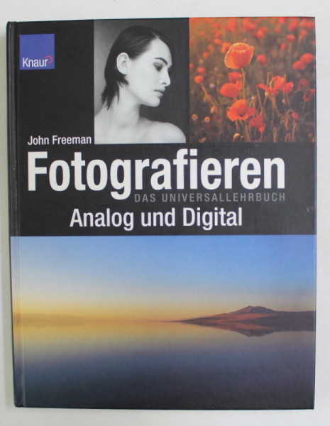 FOTOGRAFIEREN DAS UNIVERSALLEHRBUCH - ANALOG UND DIGITAL von JOHN FREEMAN , 2004