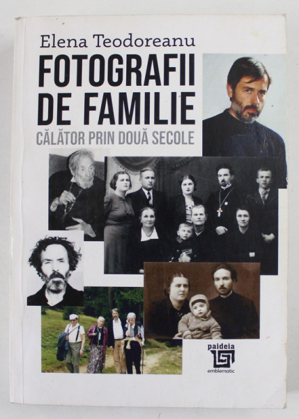 FOTOGRAFII DE FAMILIE , CALATOR PRIN DOUA SECOLE de ELENA TEODOREANU , 2020