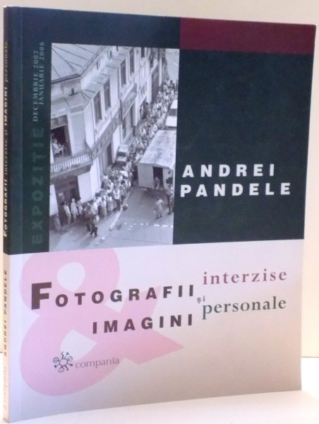 FOTOGRAFII & IMAGINI INTERZISE SI PERSONALE de ANDREI PANDELE , 2007