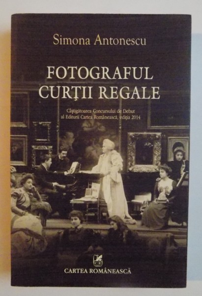 FOTOGRAFUL CURTII REGALE de SIMONA ANTONESCU , 2015