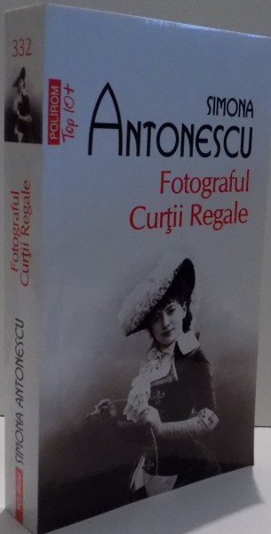 FOTOGRAFUL CURTII REGALE de SIMONA ANTONESCU , 2016