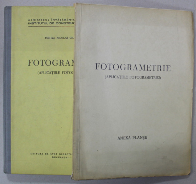 FOTOGRAMETRIE ( APLICATIILE FOTOGRAMETRIEI ) de NICOLAE GH. OPRESCU , 2 VOLUME , 1961