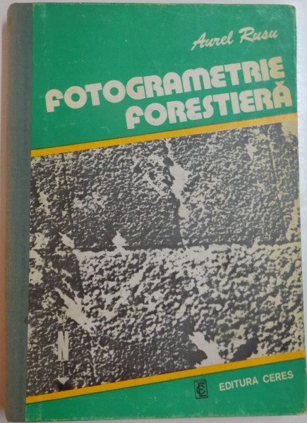 FOTOGRAMETRIE FORESTIERA de AUREL RUSU , 1978