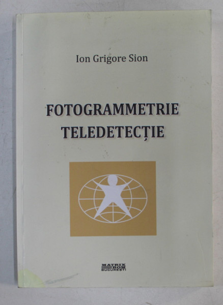 FOTOGRAMMETRIE TELEDETECTIE de ION GRIGOE SION , 2010, DEDICATIE*