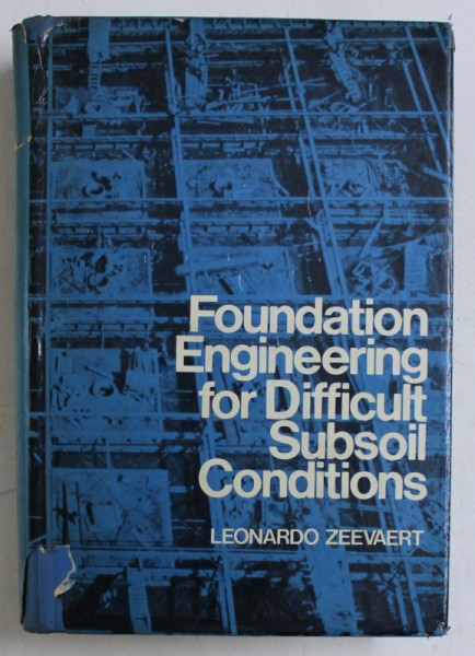 FOUNDATION ENGINEERING FOR DIFFICULT SUBSOIL CONDITIONS by LEONARDO ZEEVAERT , 1973