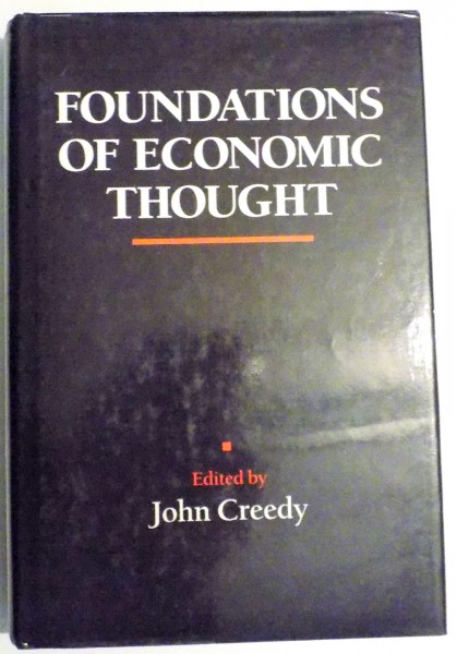 FOUNDATIONS OF ECONOMIC THOUGHT EDITED by JOHN CREEDY , 1990