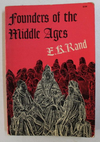 FOUNDERS OF THE MIDDLE AGES by EDWARD KENNARD RAND , 1957