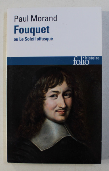 FOUQUET OU LE SOLEIL OFFUSQUE par PAUL MORAND , 2015