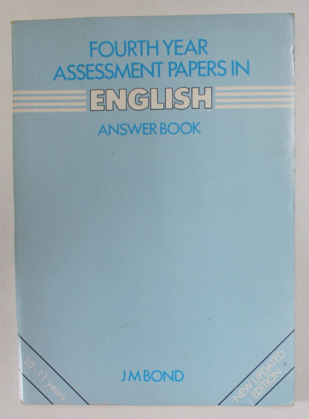 FOURTH YEAR ASSESSMENT PAPERS IN ENGLISH , ANSWER BOOK by J.M. BOND , 1986