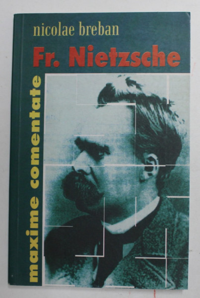 FR. NIETZSCHE - MAXIME COMENTATE de N. BREBAN , 2004