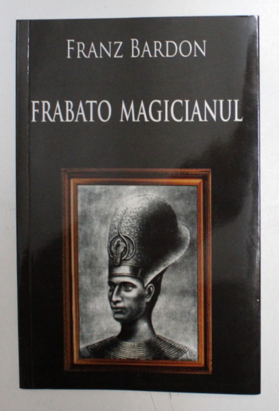 FRABATO MAGICIANUL de FRANZ BARDON , 2017