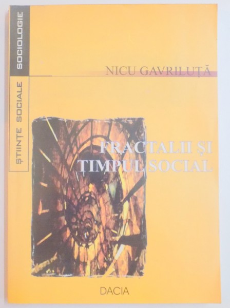 FRACTALII SI TIMPUL SOCIAL de NICU GAVRILUTA , 2003