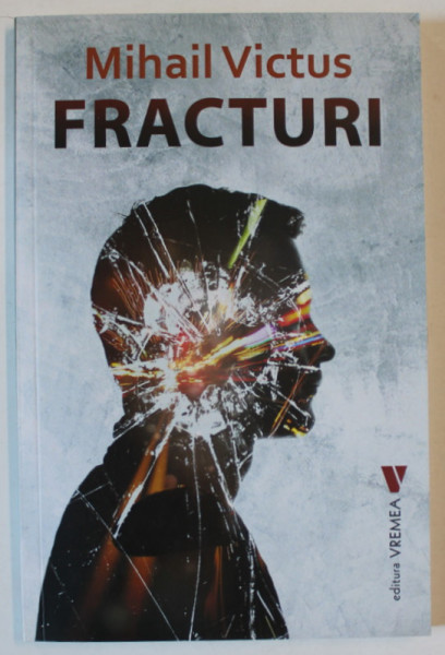 FRACTURI , roman de MIHAIL VICTUS , 2019