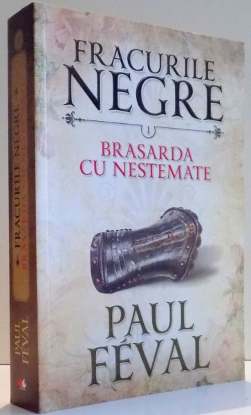 FRACURILE NEGRE , BRASARDA CU NESTEMATE de PAUL FEVAL , 2016